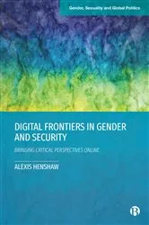 Book cover of Digital Frontiers in Gender and Security by Alexis Henshaw