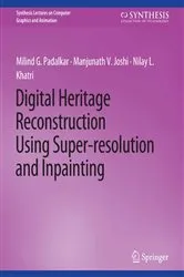 Book cover of Digital Heritage Reconstruction Using Super-resolution and Inpainting by Unknown