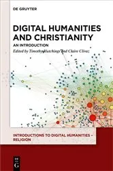 Book cover of Digital Humanities and Christianity by Tim Hutchings