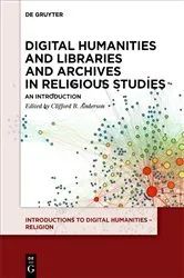 Book cover of Digital Humanities and Libraries and Archives in Religious Studies by Clifford B. Anderson