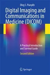 Book cover of Digital Imaging and Communications in Medicine (DICOM) (2nd ed.) by Oleg S. Pianykh
