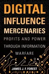 Book cover of Digital Influence Mercenaries by James (J.F.) Forest