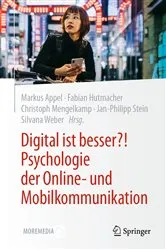 Book cover of Digital ist besser?! Psychologie der Online- und Mobilkommunikation by Markus Appel