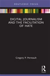 Book cover of Digital Journalism and the Facilitation of Hate by Gregory P. Perreault