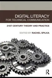 Book cover of Digital Literacy for Technical Communication by Rachel Spilka