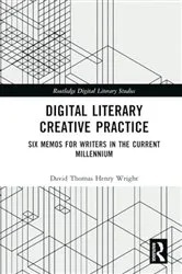 Book cover of Digital Literary Creative Practice by David Thomas Henry Wright