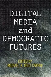Book cover of Digital Media and Democratic Futures by Unknown