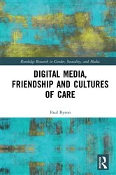 Book cover of Digital Media, Friendship and Cultures of Care by Paul Byron