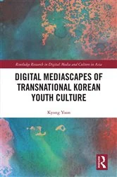 Book cover of Digital Mediascapes of Transnational Korean Youth Culture by Kyong Yoon