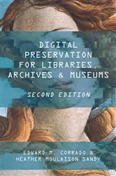 Book cover of Digital Preservation for Libraries, Archives, and Museums (2nd ed.) by Edward M. Corrado