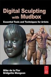 Book cover of Digital Sculpting with Mudbox by Mike de la Flor