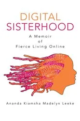 Book cover of Digital Sisterhood by Ananda Kiamsha Madelyn Leeke