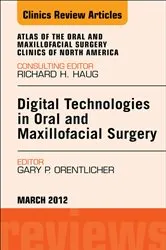 Book cover of Digital Technologies in Oral and Maxillofacial Surgery, An Issue of Atlas of the Oral and Maxillofacial Surgery Clinics by Gary P. Orentlicher DMD