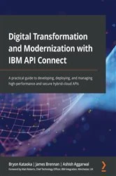 Book cover of Digital Transformation and Modernization with IBM API Connect by Bryon Kataoka