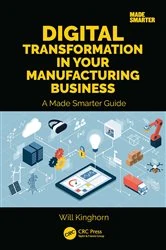 Book cover of Digital Transformation in Your Manufacturing Business by Will Kinghorn