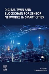 Book cover of Digital Twin and Blockchain for Sensor Networks in Smart Cities by Tuan Anh Nguyen PhD