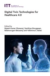 Book cover of Digital Twin Technologies for Healthcare 4.0 by Rajesh Kumar Dhanaraj