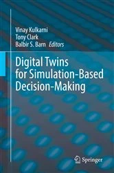 Book cover of Digital Twins for Simulation-Based Decision-Making by Vinay Kulkarni