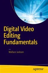 Book cover of Digital Video Editing Fundamentals by Wallace Jackson