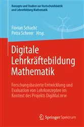 Book cover of Digitale Lehrkräftebildung Mathematik by Florian Schacht