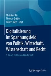 Book cover of Digitalisierung im Spannungsfeld von Politik, Wirtschaft, Wissenschaft und Recht by Christian Bär