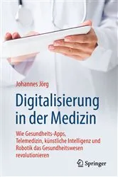 Book cover of Digitalisierung in der Medizin by Johannes Jörg