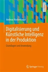 Book cover of Digitalisierung und Künstliche Intelligenz in der Produktion by Andreas Mockenhaupt