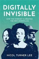 Book cover of Digitally Invisible by Nicol Turner Lee