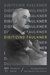 Book cover of Digitizing Faulkner by Theresa M. Towner