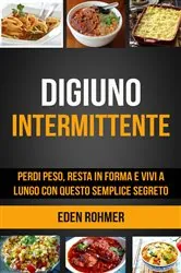 Book cover of Digiuno intermittente: perdi peso, resta in forma e vivi a lungo con questo semplice segreto by N/A