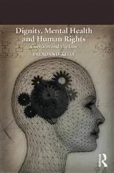 Book cover of Dignity, Mental Health and Human Rights by Brendan D. Kelly