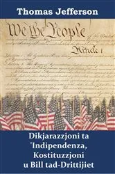 Book cover of Dikjarazzjoni ta 'Indipendenza, Kostituzzjoni u Bill tad-Drittijiet by Thomas Jefferson