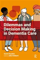 Book cover of Dilemmas and Decision Making in Dementia Care by Sarah Housden