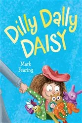 Book cover of Dilly Dally Daisy by Mark Fearing