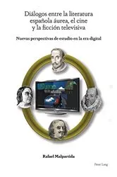 Book cover of Diálogos entre la literatura española áurea, el cine y la ficción televisiva by Rafael Malpartida