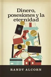 Book cover of Dinero, posesiones y la eternidad by Randy Alcorn