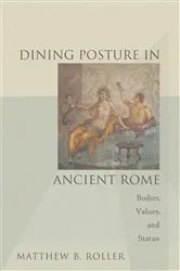 Book cover of Dining Posture in Ancient Rome by Matthew B. Roller