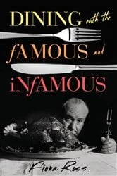 Book cover of Dining with the Famous and Infamous by Fiona Ross
