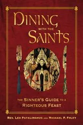 Book cover of Dining with the Saints by Leo Patalinghug