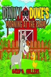Book cover of Dinky and Duke's Morning at the Farm by Mullens, Mark , A.