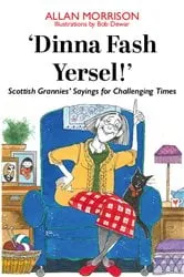 Book cover of Dinna Fash Yersel, Scotland! by Allan Morrison