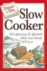 Book cover of Dinner a Day Slow Cooker by Margaret Kaeter