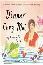 Book cover of Dinner Chez Moi by Elizabeth Bard