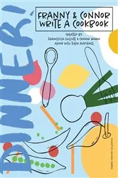 Book cover of DINNER! Franny & Connor Write a Cookbook by Connor Hogan