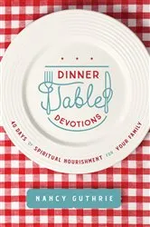 Book cover of Dinner Table Devotions by Nancy Guthrie