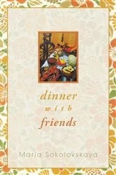 Book cover of Dinner with Friends by Maria Sokolovskaya