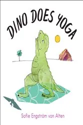 Book cover of Dino Does Yoga by Sofie Engström von Alten