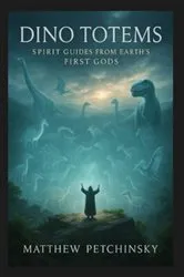 Book cover of Dino Totems by Matthew Petchinsky