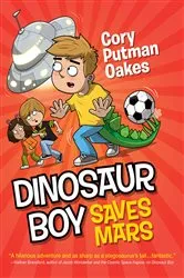 Book cover of Dinosaur Boy Saves Mars by Cory Putman Oakes