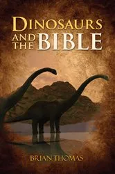 Book cover of Dinosaurs and the Bible by Brian Thomas